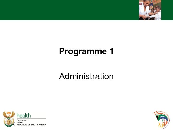 Programme 1 Administration 8 