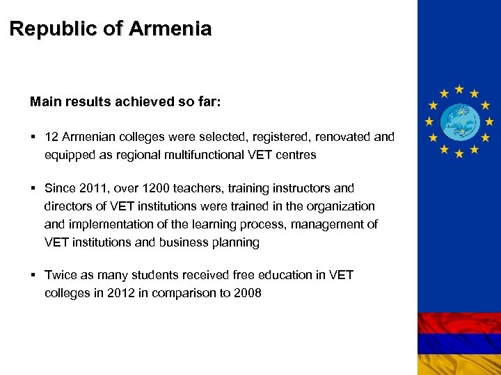 Republic of Armenia Main results achieved so far: § 12 Armenian colleges were selected,