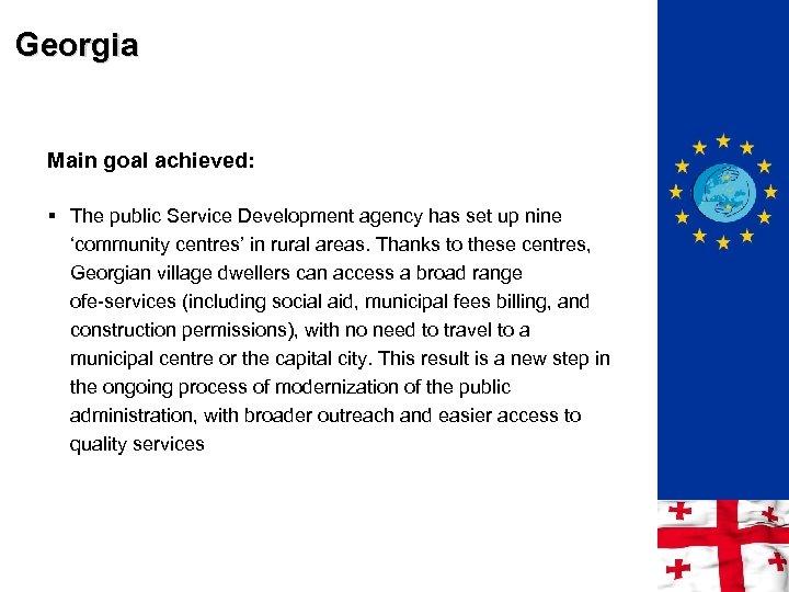 Georgia Main goal achieved: § The public Service Development agency has set up nine