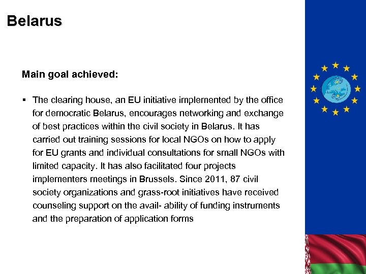 Belarus Main goal achieved: § The clearing house, an EU initiative implemented by the