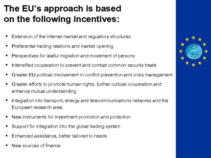 The EU’s approach is based on the following incentives: § Extension of the internal