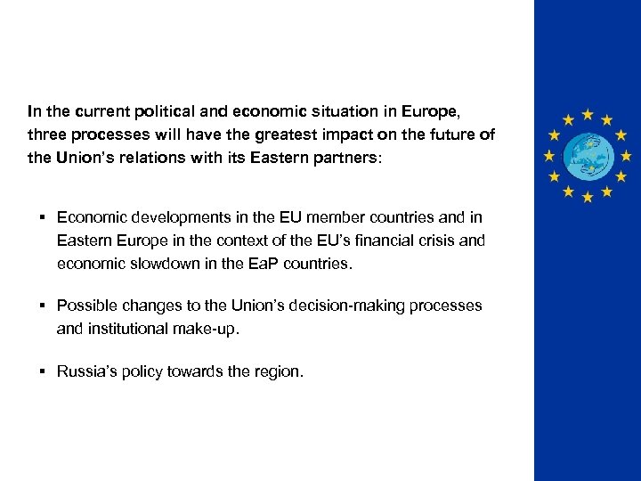 In the current political and economic situation in Europe, three processes will have the