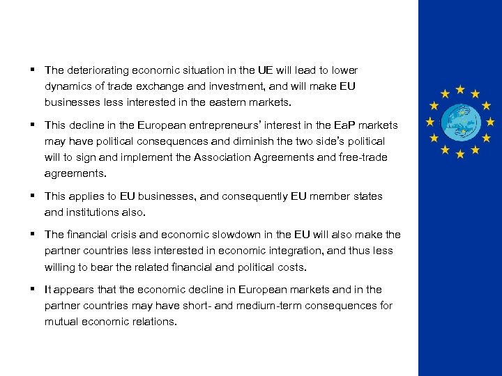 § The deteriorating economic situation in the UE will lead to lower dynamics of