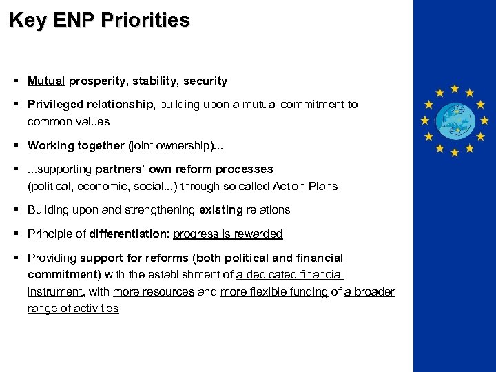 Key ENP Priorities § Mutual prosperity, stability, security § Privileged relationship, building upon a