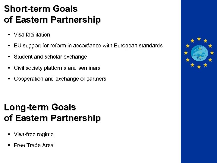 Short-term Goals of Eastern Partnership § Visa facilitation § EU support for reform in