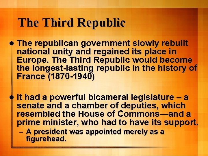 The Third Republic l The republican government slowly rebuilt national unity and regained its