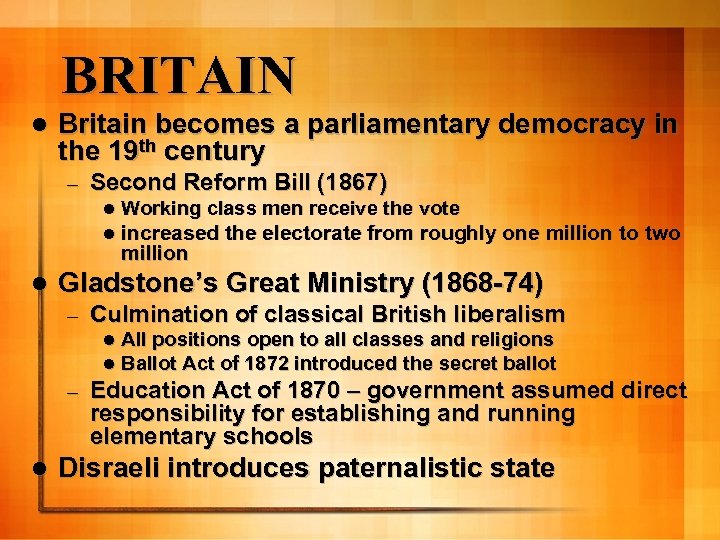 BRITAIN l Britain becomes a parliamentary democracy in the 19 th century – Second