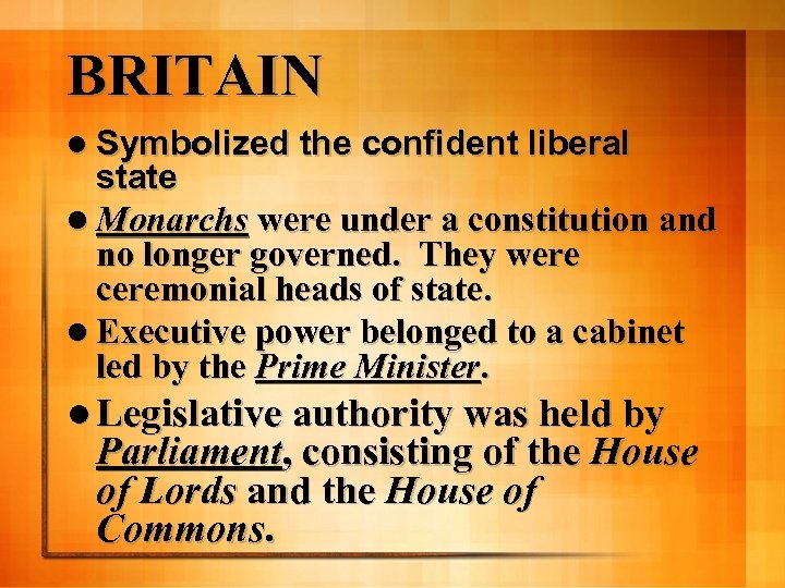 BRITAIN l Symbolized the confident liberal state l Monarchs were under a constitution and