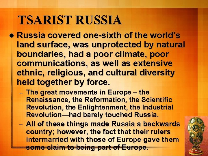 TSARIST RUSSIA l Russia covered one-sixth of the world’s land surface, was unprotected by