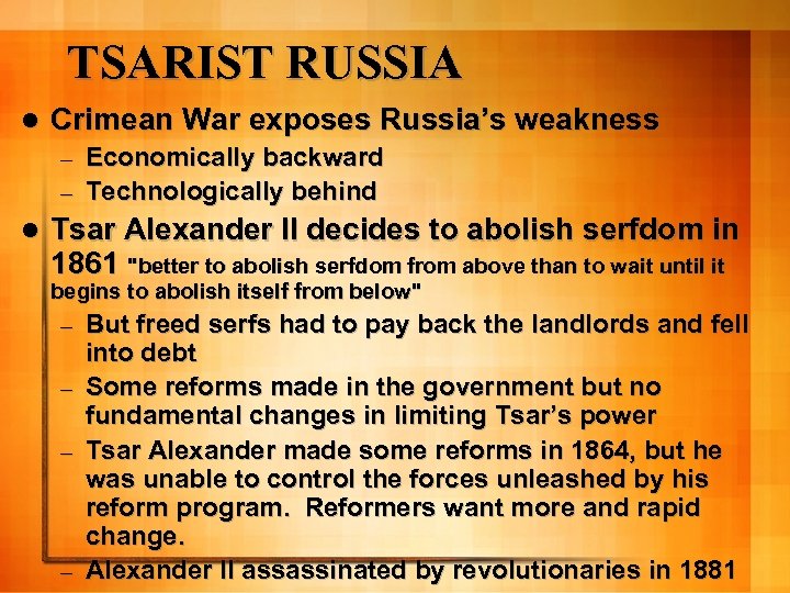 TSARIST RUSSIA l Crimean War exposes Russia’s weakness Economically backward – Technologically behind –