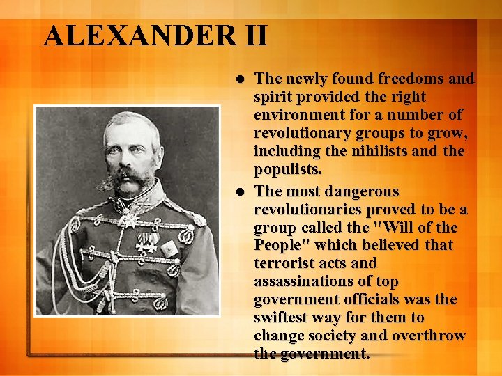 ALEXANDER II The newly found freedoms and spirit provided the right environment for a