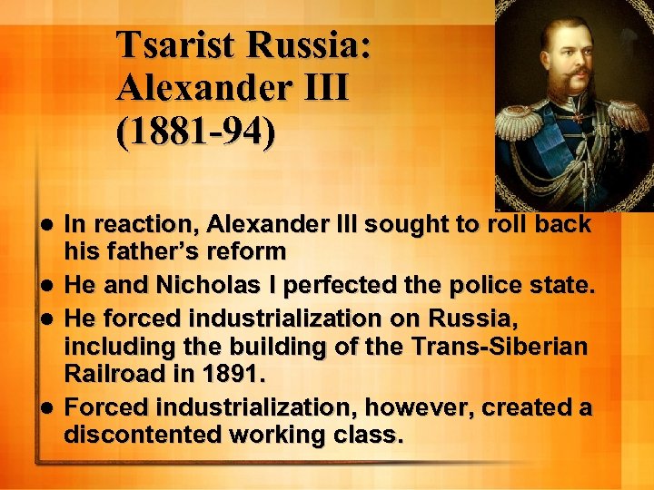 Tsarist Russia: Alexander III (1881 -94) l l In reaction, Alexander III sought to