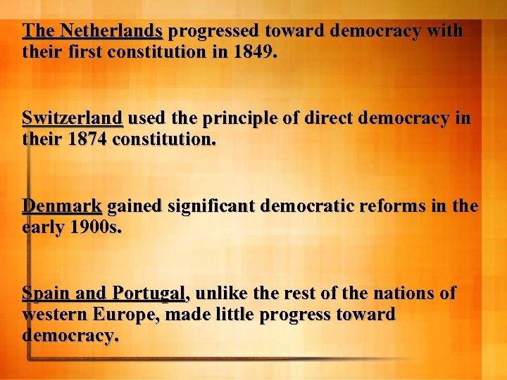 The Netherlands progressed toward democracy with their first constitution in 1849. Switzerland used the