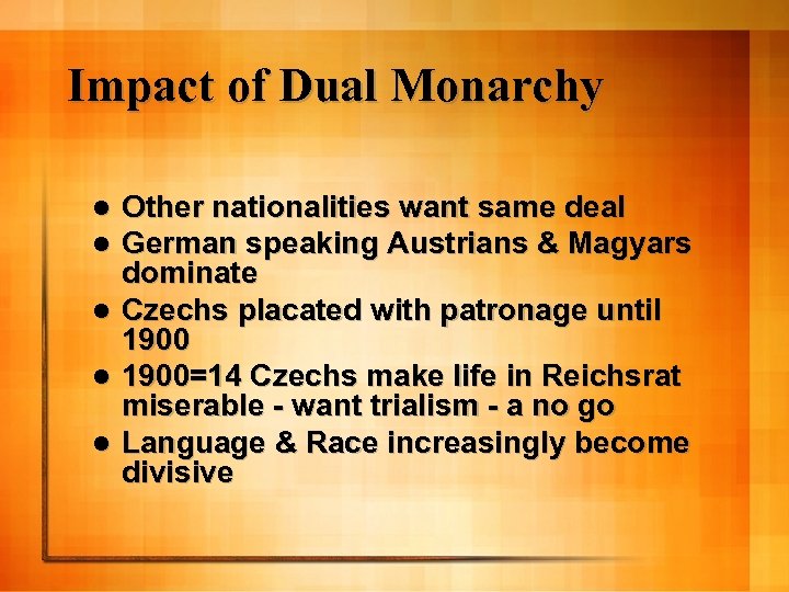 Impact of Dual Monarchy l l l Other nationalities want same deal German speaking