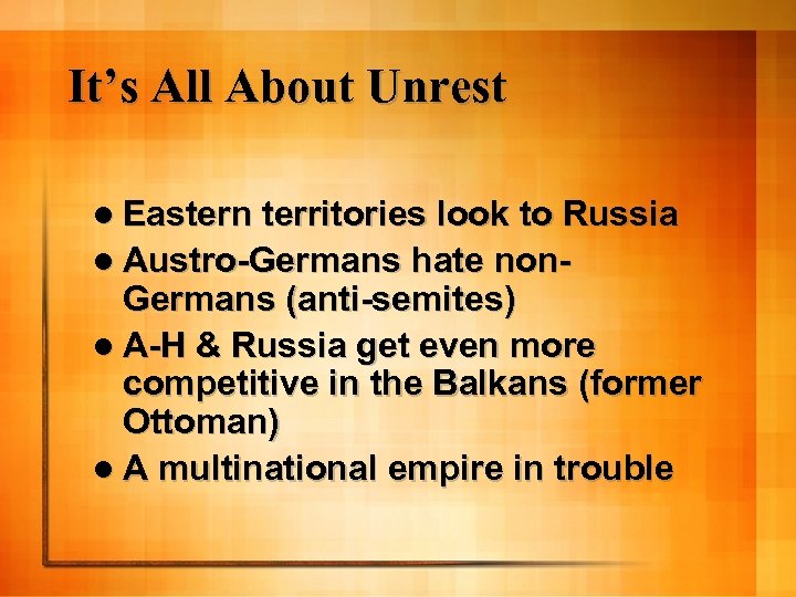 It’s All About Unrest l Eastern territories look to Russia l Austro-Germans hate non-