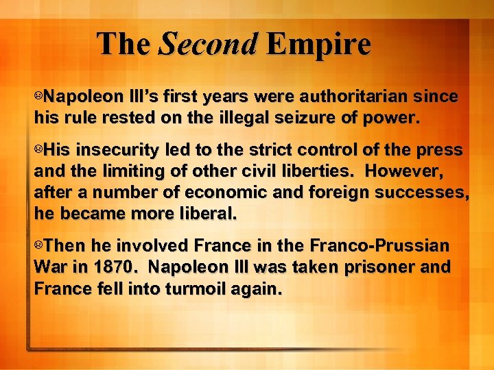 The Second Empire ☹Napoleon III’s first years were authoritarian since his rule rested on