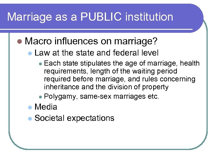 Marriage as a PUBLIC institution l Macro l influences on marriage? Law at the