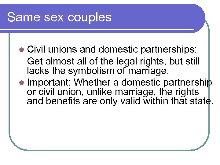 Same sex couples l Civil unions and domestic partnerships: Get almost all of the