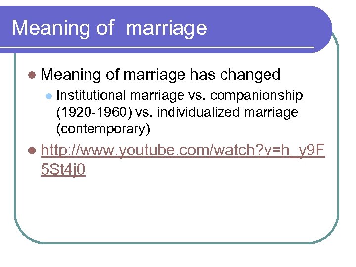 Meaning of marriage l Meaning l of marriage has changed Institutional marriage vs. companionship