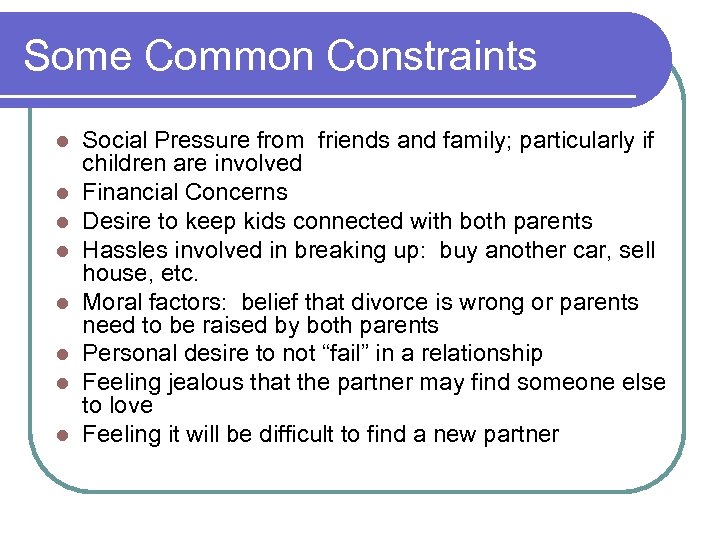 Some Common Constraints l l l l Social Pressure from friends and family; particularly