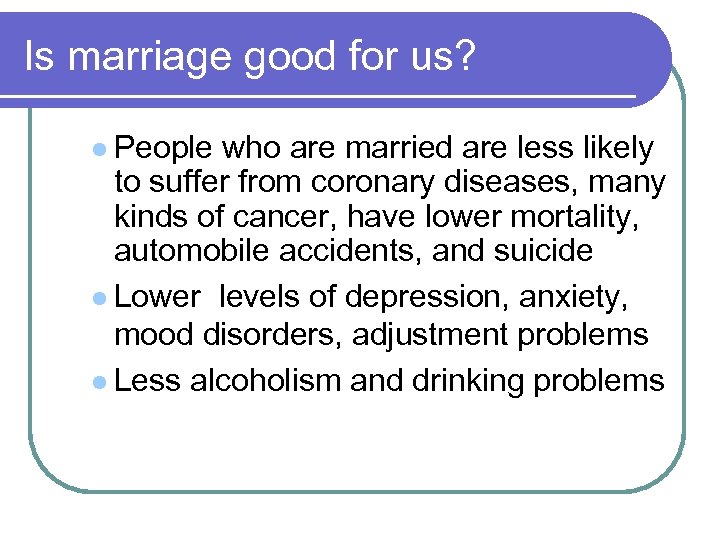 Is marriage good for us? l People who are married are less likely to