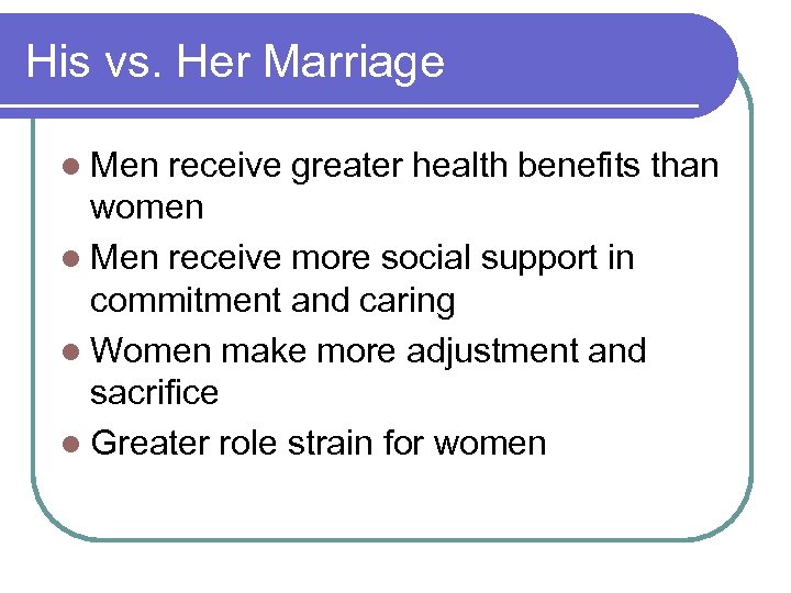 His vs. Her Marriage l Men receive greater health benefits than women l Men