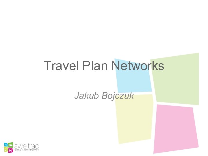 Travel Plan Networks Jakub Bojczuk 