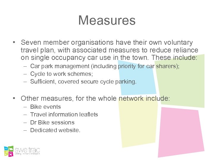 Measures • Seven member organisations have their own voluntary travel plan, with associated measures