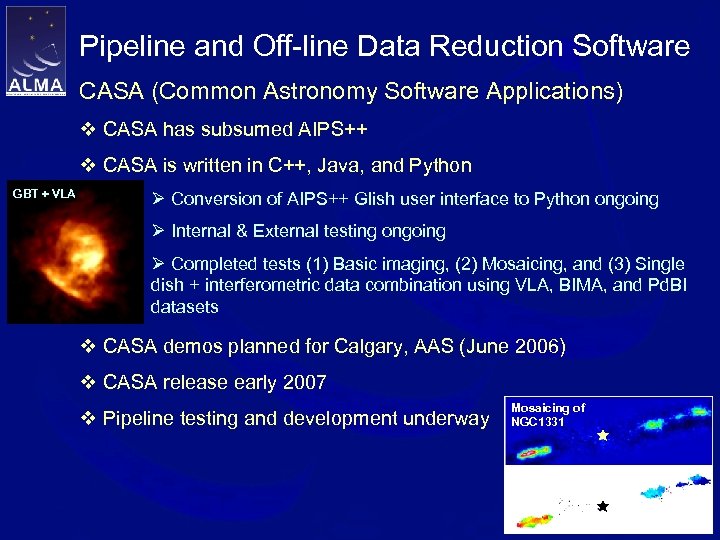 Pipeline and Off-line Data Reduction Software CASA (Common Astronomy Software Applications) v CASA has