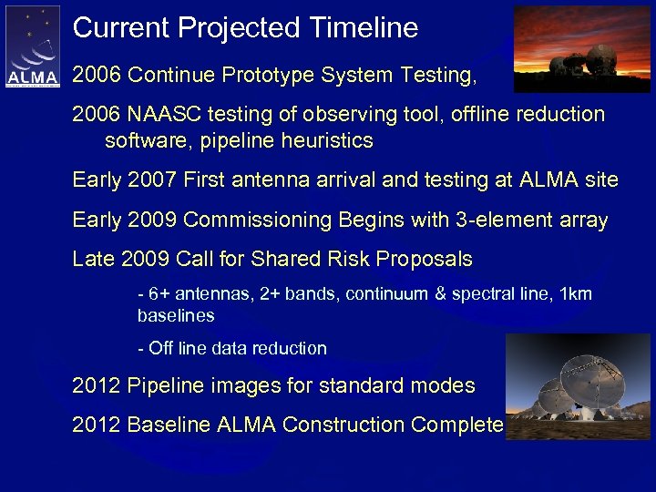 Current Projected Timeline 2006 Continue Prototype System Testing, Socorro 2006 NAASC testing of observing