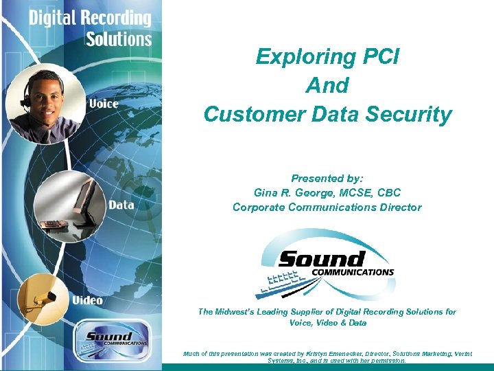 Exploring PCI And Customer Data Security Presented by: Gina R. George, MCSE, CBC Corporate