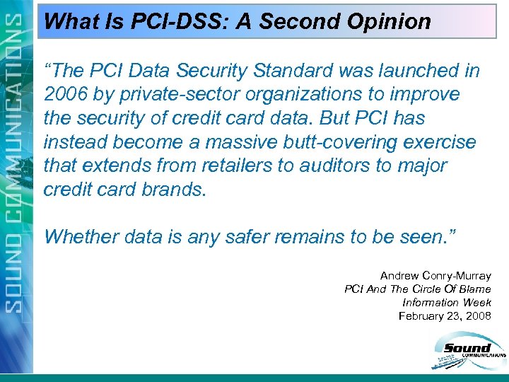 What Is PCI-DSS: A Second Opinion “The PCI Data Security Standard was launched in