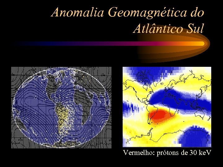 Anomalia Geomagnética do Atlântico Sul Vermelho: prótons de 30 ke. V 