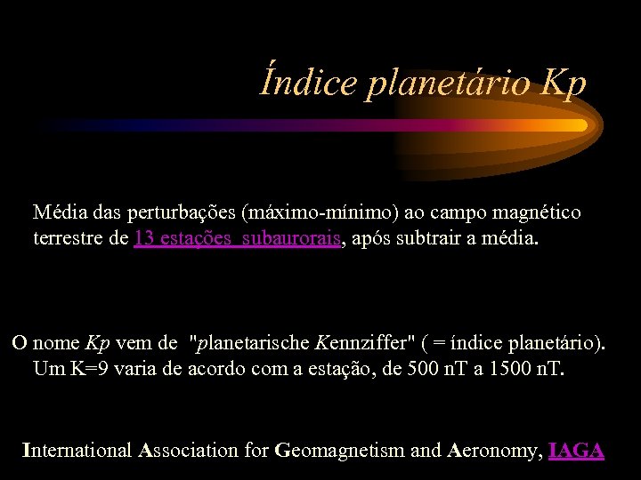 Índice planetário Kp Média das perturbações (máximo-mínimo) ao campo magnético terrestre de 13 estações