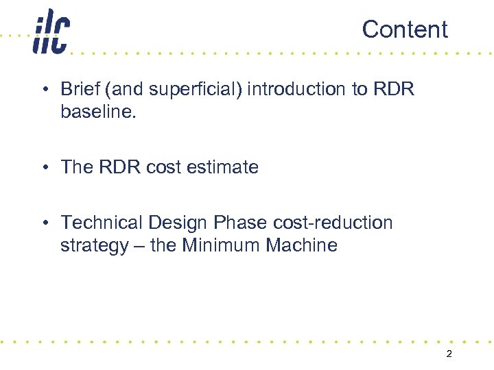 Content • Brief (and superficial) introduction to RDR baseline. • The RDR cost estimate