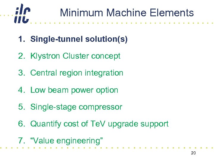 Minimum Machine Elements 1. Single-tunnel solution(s) 2. Klystron Cluster concept 3. Central region integration