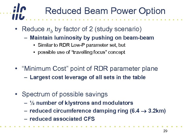 Reduced Beam Power Option • Reduce nb by factor of 2 (study scenario) –