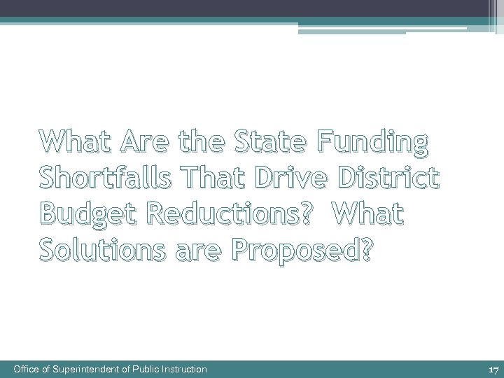 What Are the State Funding Shortfalls That Drive District Budget Reductions? What Solutions are