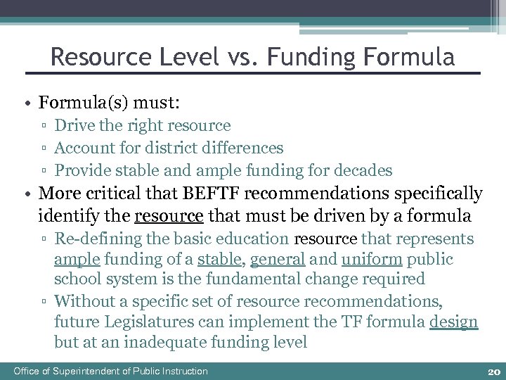 Resource Level vs. Funding Formula • Formula(s) must: ▫ Drive the right resource ▫