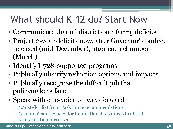 What should K-12 do? Start Now • Communicate that all districts are facing deficits