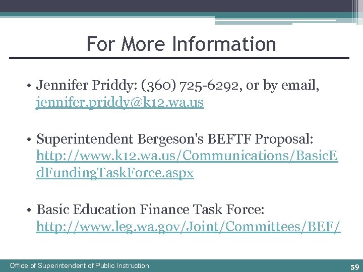 For More Information • Jennifer Priddy: (360) 725 -6292, or by email, jennifer. priddy@k