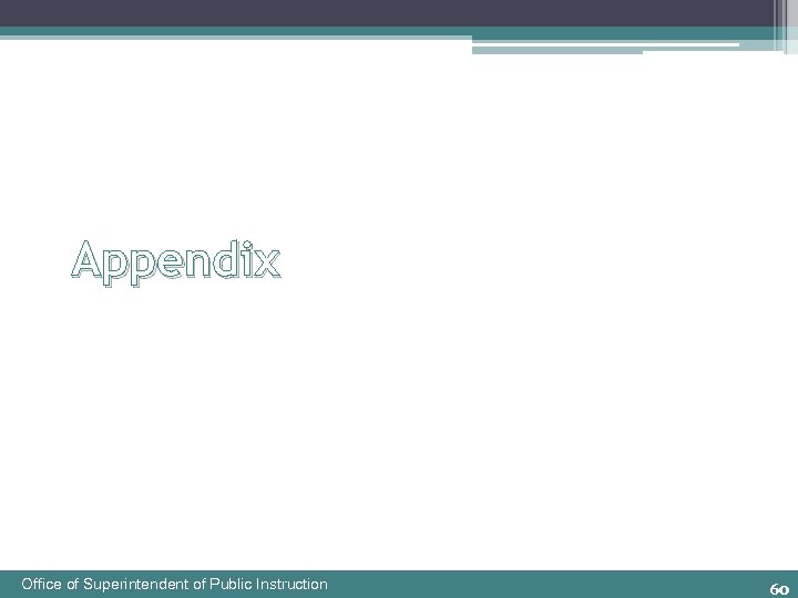 Appendix Office of Superintendent of Public Instruction 60 