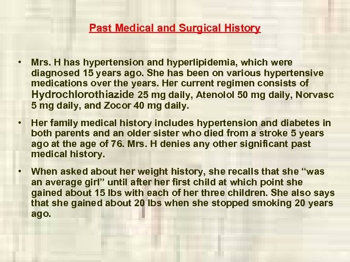 Past Medical and Surgical History • Mrs. H has hypertension and hyperlipidemia, which were