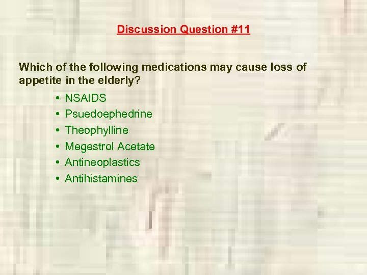 Discussion Question #11 Which of the following medications may cause loss of appetite in