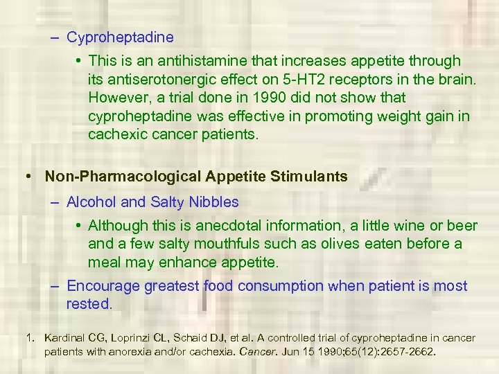 – Cyproheptadine • This is an antihistamine that increases appetite through its antiserotonergic effect