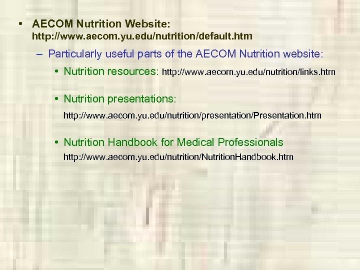  • AECOM Nutrition Website: http: //www. aecom. yu. edu/nutrition/default. htm – Particularly useful