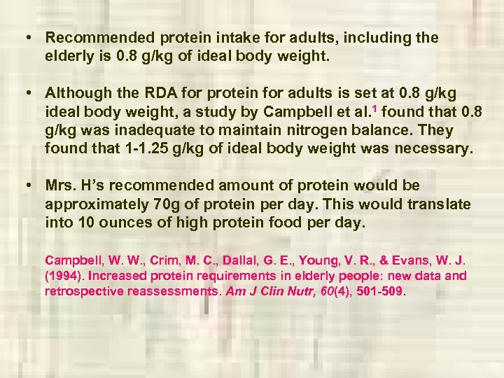  • Recommended protein intake for adults, including the elderly is 0. 8 g/kg