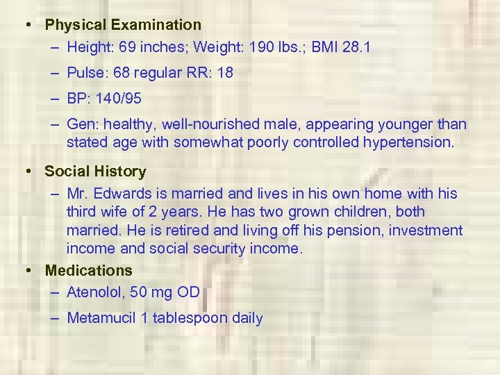  • Physical Examination – Height: 69 inches; Weight: 190 lbs. ; BMI 28.