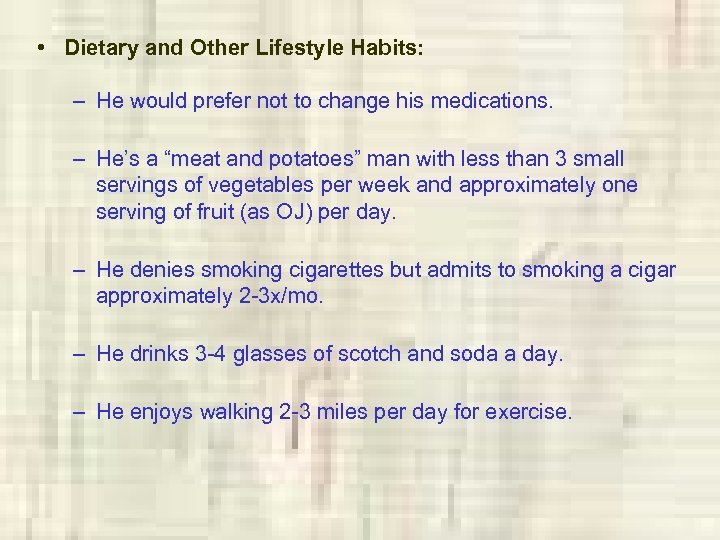  • Dietary and Other Lifestyle Habits: – He would prefer not to change