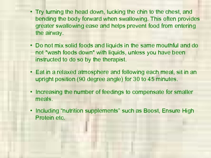  • Try turning the head down, tucking the chin to the chest, and